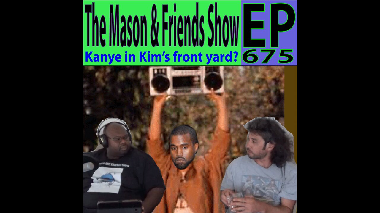 the Mason and Friends Show. Episode 675