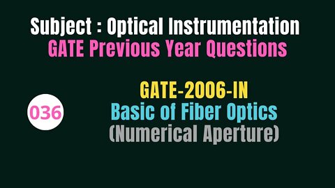 036 | GATE 2006 | Basic of Fiber Optics | Previous Year Gate Questions on Optical Instrumentation