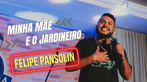 Minha Mãe e o Jardineiro - Felipe Pansolin