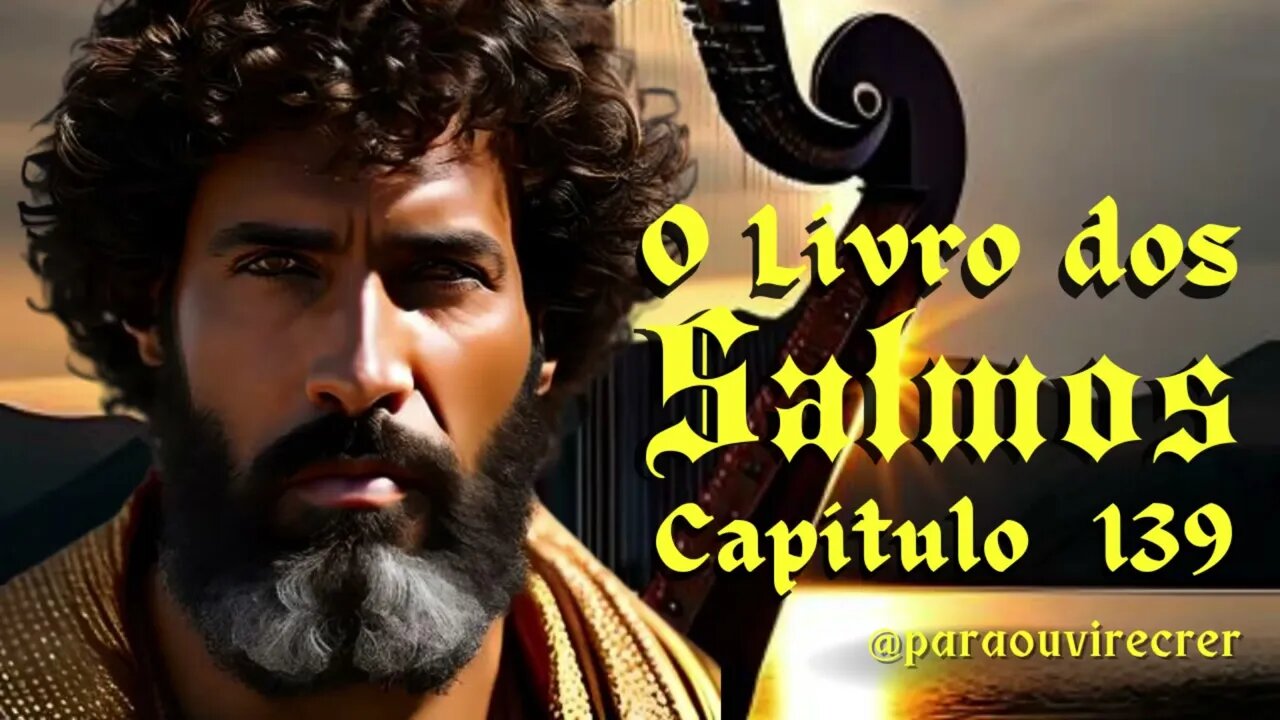 Salmos 139 (Bíblia Sagrada) #187 Com legenda @paraouvirecrer [Resumo do capítulo na descrição].