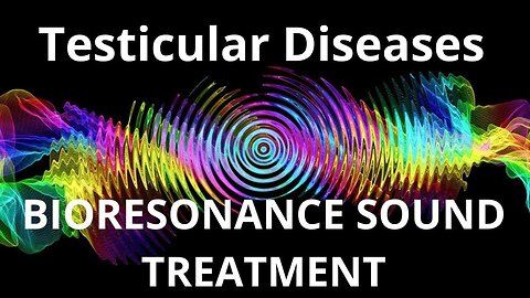 Testicular Diseases _ Sound therapy session _ Sounds of nature