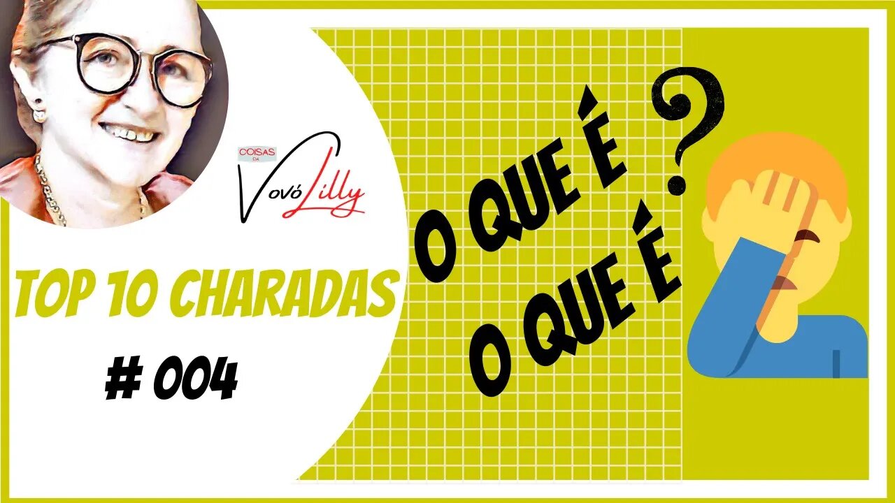 O QUE É, O QUE É ? | DESAFIO # 004 | CHARADAS DA VOVÓ LILLY