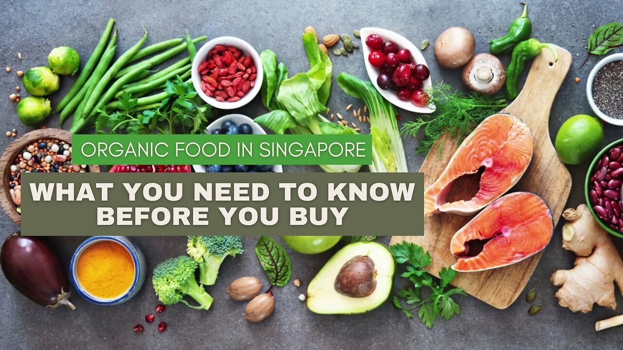 Organic Food in Singapore: What You Need to Know Before You Buy