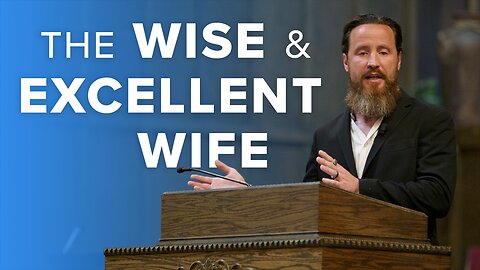 The Wise & Excellent Wife