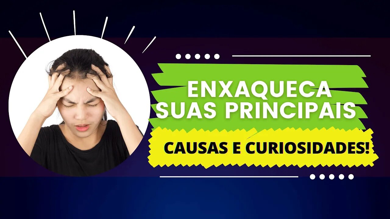 😭 [ENXAQUECA] Suas principais causas e curiosidades. 🤦‍♂️