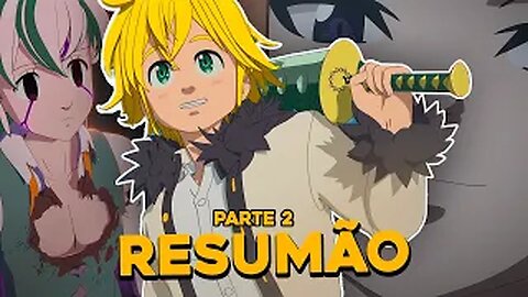 RESUMÃO DE NANATSU NO TAIZAI: A FÚRIA DE EDIMBURGO PARTE 2