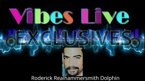 VIBES-LIVE EXCLUSIVES - RODERICK REALHAMMERSMITH DOLPHIN