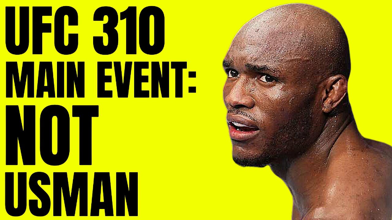 UFC 310 MAIN EVENT; WILL NOT BE KAMARU USMAN