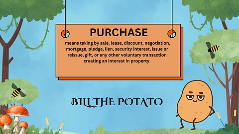 DEFINITION OF PURCHASE UCC, BILL THE POTATO AND THE MANY WAYS TO PURCHASE.