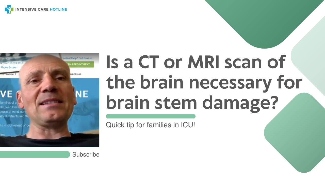 Is a CT or MRI Scan of the Brain Necessary for Brain Stem Damage? Quick Tip for Families in ICU!