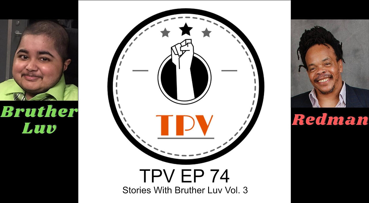 TPV EP 74 – Stories With Bruther Luv Vol. 3 - My Technology Life