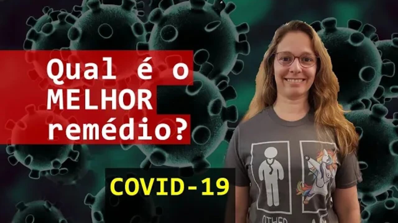 Qual é o melhor remédio para o Coronavírus? COVID-19 e as alternativas de tratamento #58