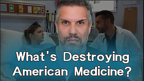 What's Destroying American Medicine