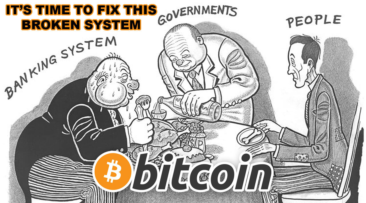 ₿itcoin: "It's time to fix this Broken System!" 🚫🏦