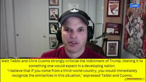 Matt Taibbi and Chris Cuomo strongly criticize the indictment of Trump