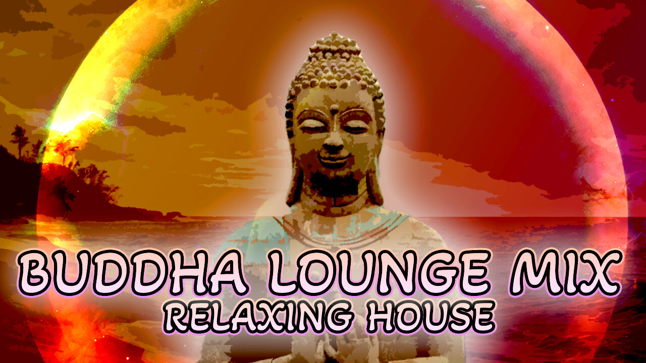 BUDDHA LOUNGE MIX - 2023 HOUSE MUSIC