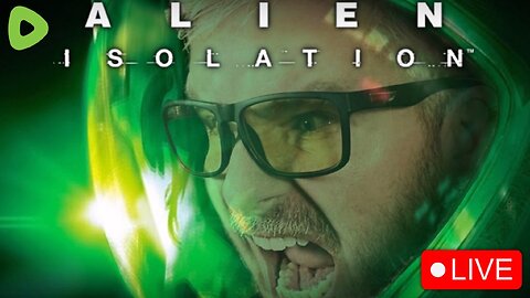 🔴LIVE - Alien Isolation - The SCARIEST Game I've EVER Played - Part 1