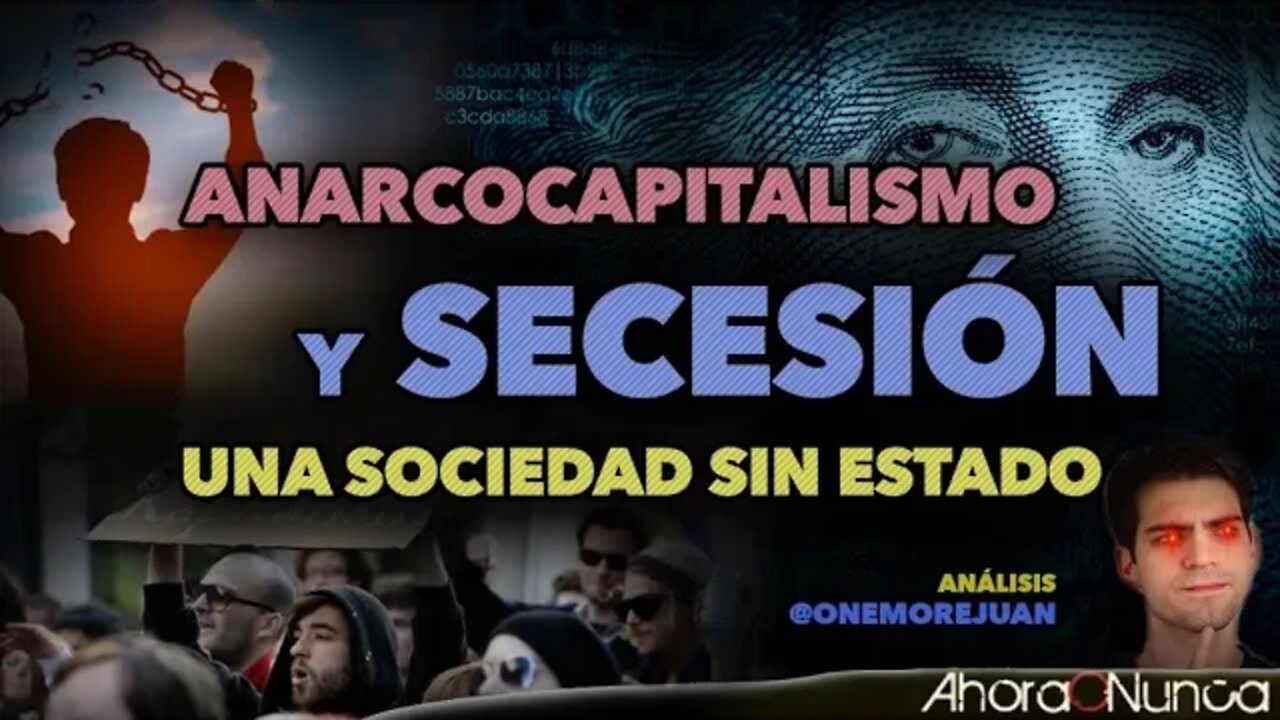 SOBRE ANARCOCAPITALISMO Y SECESIÓN | SOCIEDADES SIN ESTADOS | Con @onemorejuan