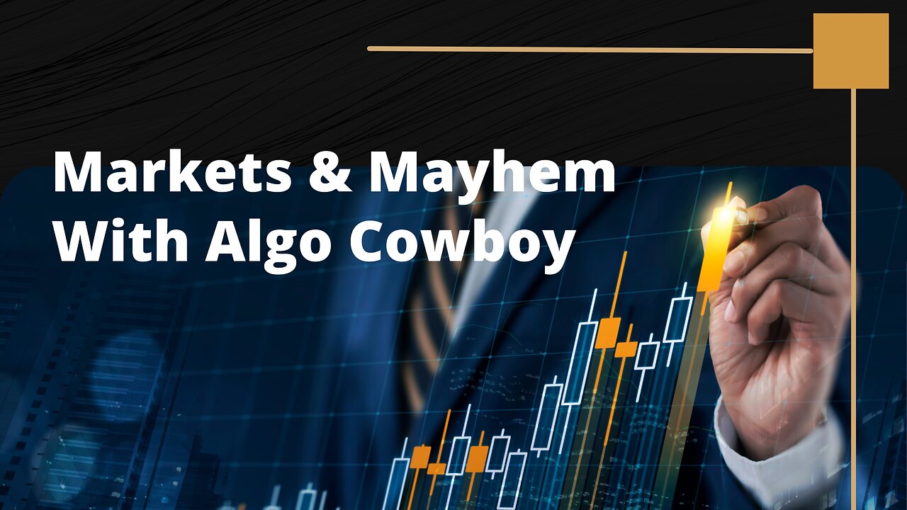 Markets & Mayhem With Algo Cowboy