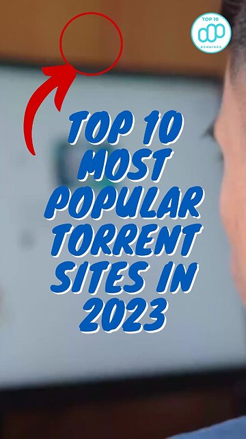 Top 10 Most Popular Torrent Sites in 2023