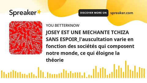 JOSEY EST UNE MECHANTE TCHIZA SANS ESPOIR_l'auscultation varie en fonction des sociétés qui composen