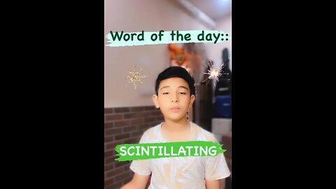 Word of the day "SCINTILLATING"