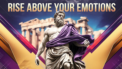 Master Your Emotions Following Stoic Principles