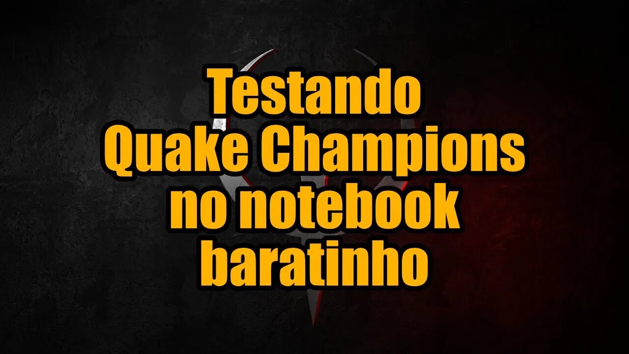 Testando Quake Champions no notebook baratinho