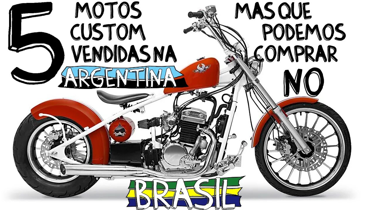5 motos Custom vendidas na ARGENTINA, mas que podem ser compradas, diretamente no BRASIL.