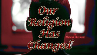 "Our Religion Has Changed" by David Barron