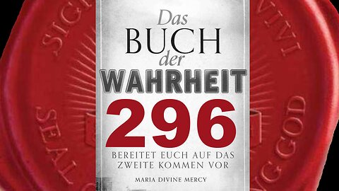 Jungfrau Maria: Mein Rosenkranz kann Nationen retten (Buch der Wahrheit Nr 296)