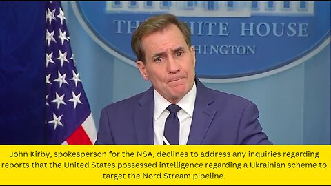 John Kirby, spokesperson for the NSA, declines to address any inquiries regarding reports