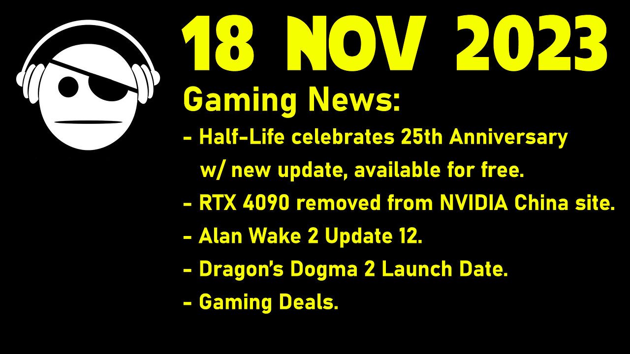 Gaming News | Half-Life | RTX 4090 | Alan Wake 2 Patch | Dragon´s Dogma 2 | Deals | 18 NOV 2023