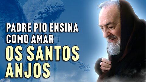 Padre Pio e os Anjos da Guarda