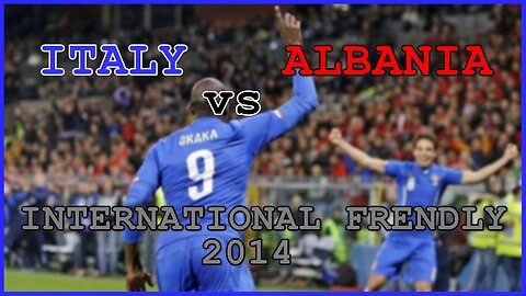 Italy vs Albania (International Frendly 2014)