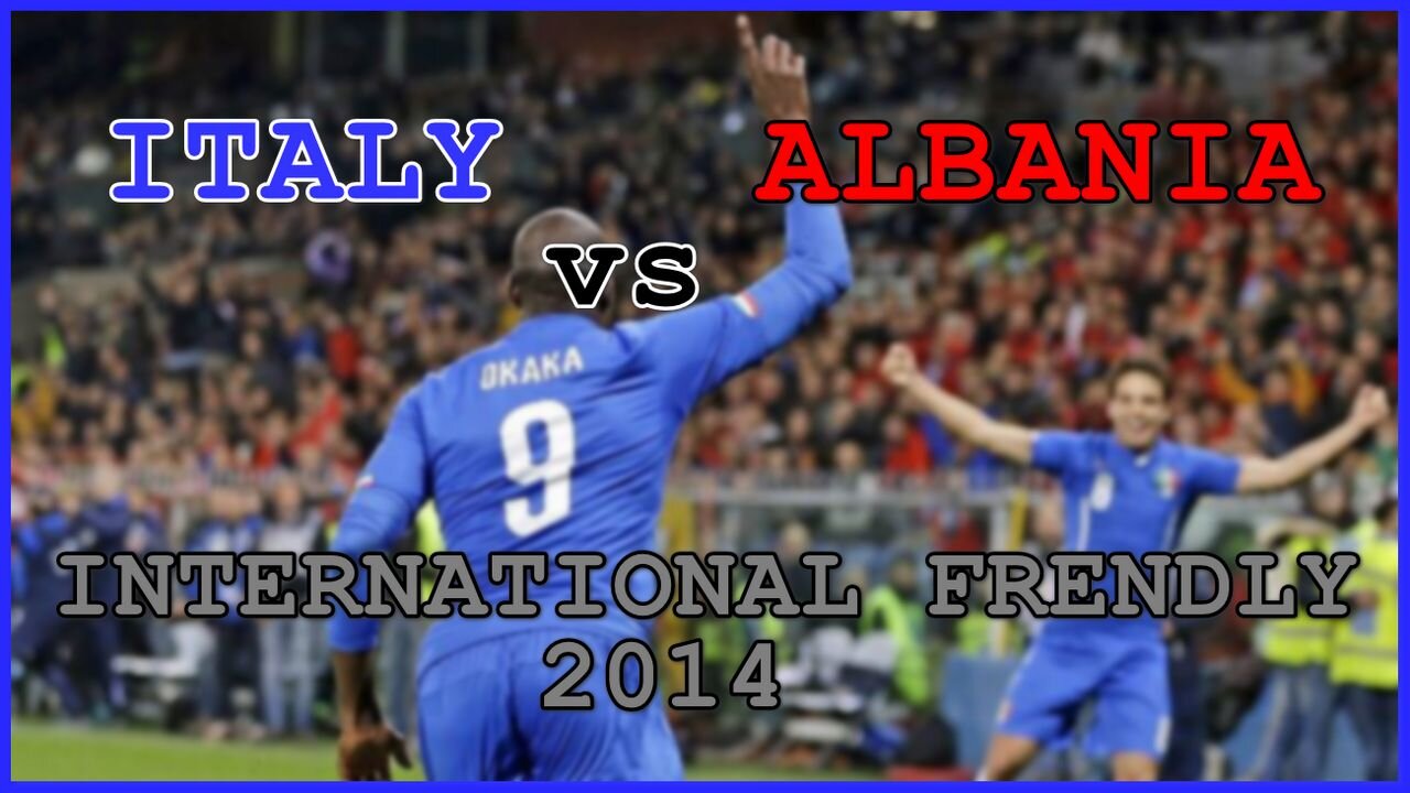 Italy vs Albania (International Frendly 2014)