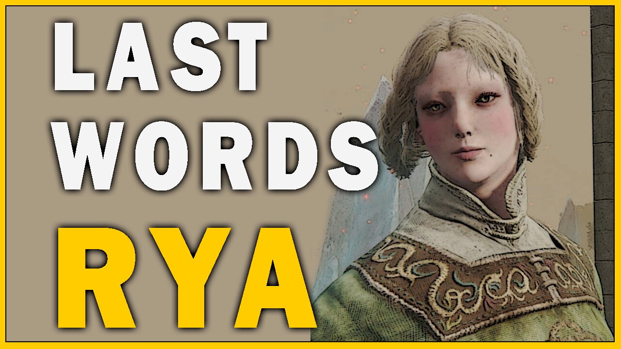 Last Words of Rya in Elden Ring