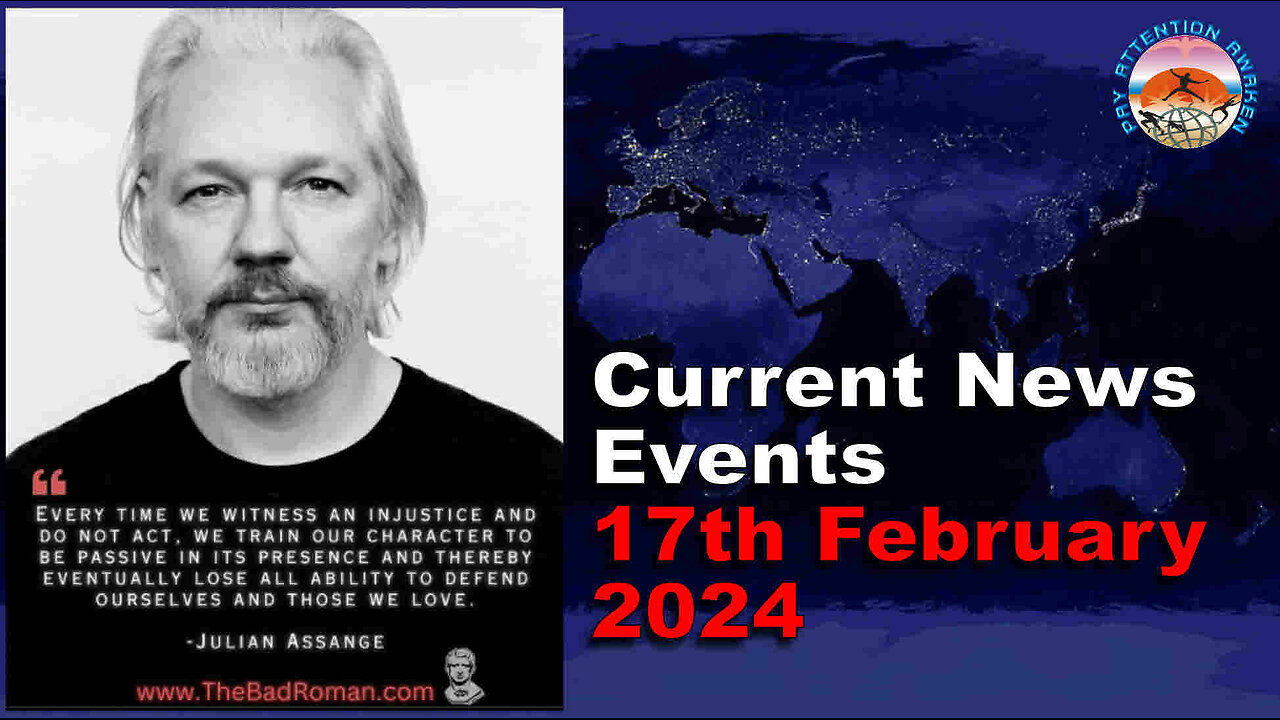 Current News Events - 17th February 2024 - Every Time We Witness An Injustice And Do NOT Act...