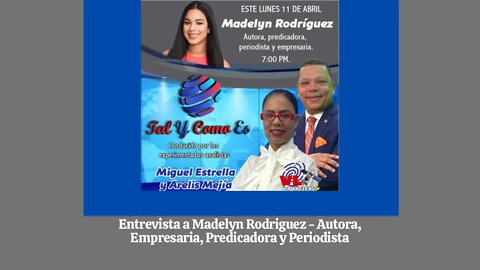 ENTREVISTA - MADELYN RODRIGUEZ - AUTORA | EMPRESARIA | PREDICADORA | PERIODISTA - TAL Y COMO ES