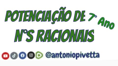 Potenciação de Números Racionais - 7º Ano