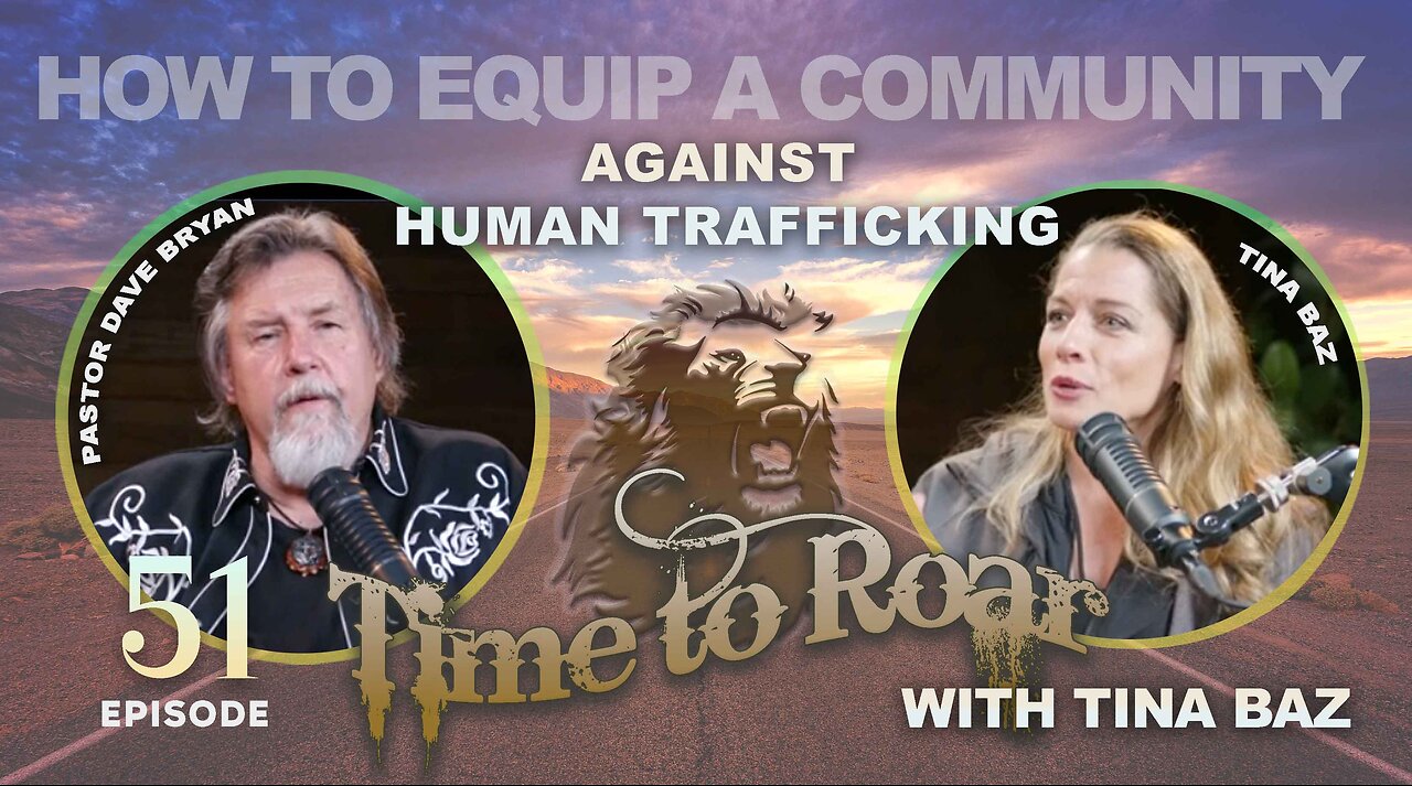Time to Roar #51 How to equip a community against human trafficking with Tina Baz
