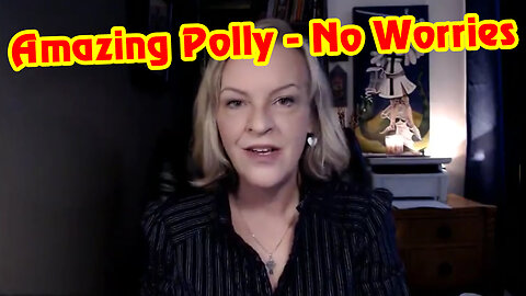 Amazing Polly HUGE Feb 19 - No Worries.