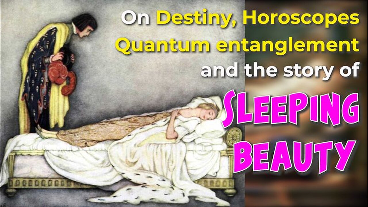 On Destiny, Horoscopes, Quantum entanglement (and the story of Sleeping Beauty)