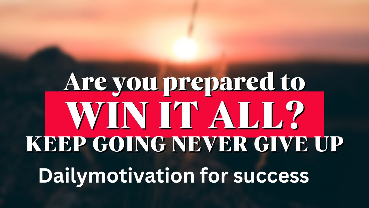 are you prepared to win it all? keep going never give up