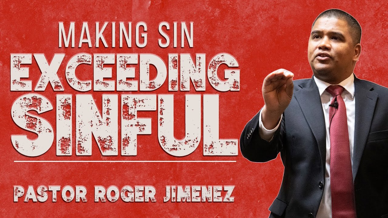 【 Making Sin Exceeding Sinful 】 Pastor Roger Jimenez | KJV Baptist Preaching