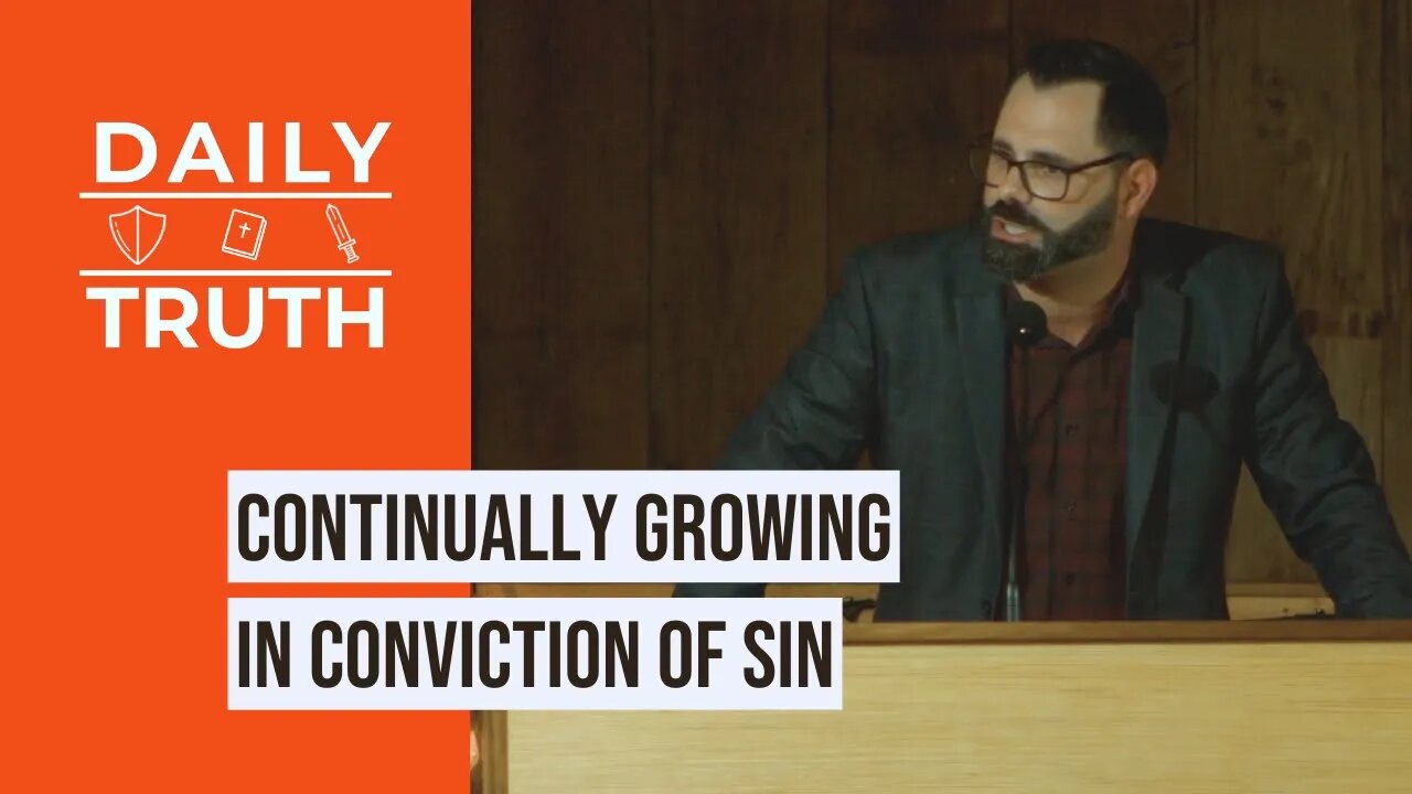 Continually Growing In Conviction Of Sin