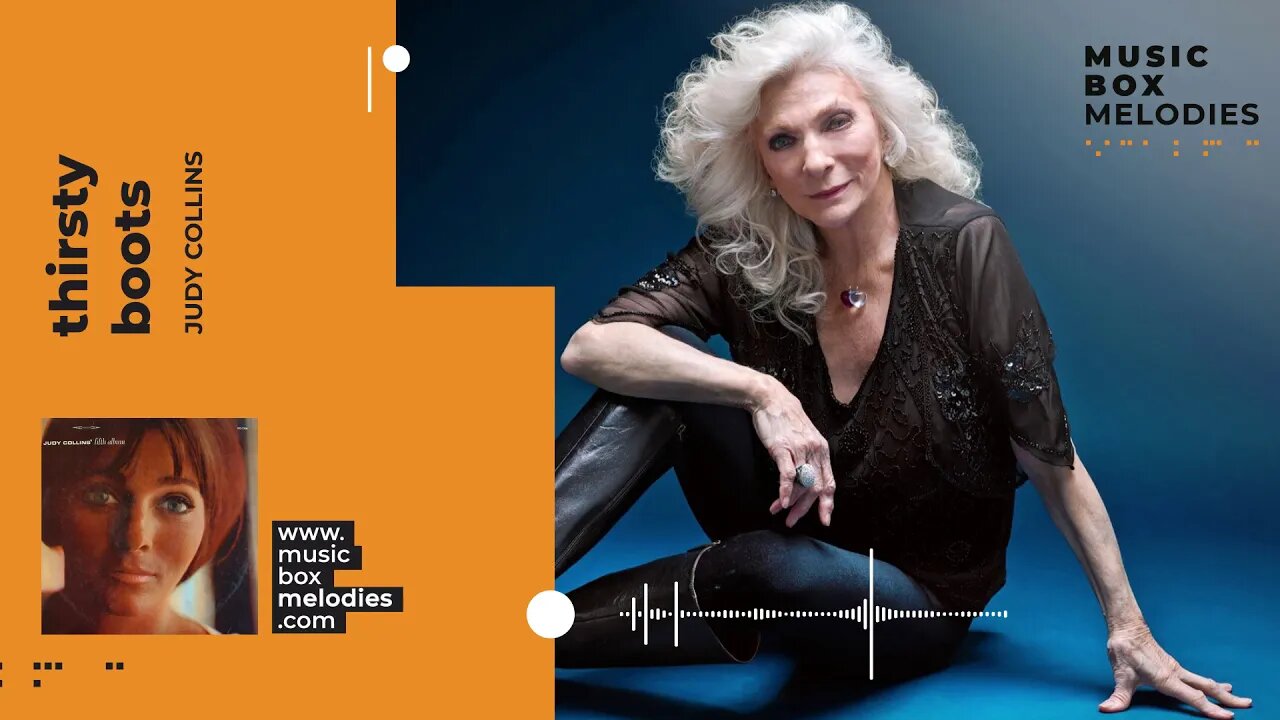 [Music box melodies] - Thirsty Boots by Judy Collins