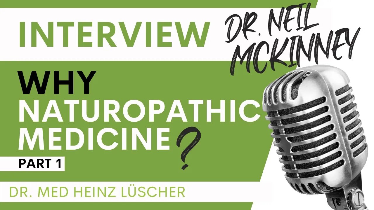 Dr. Neil McKinney Interview - Why Naturopathic Medicine?