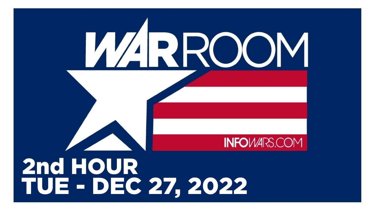 WAR ROOM [2 of 3] Tuesday 12/27/22 • News, Calls, Reports & Analysis • Infowars