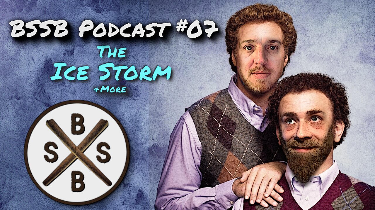 The Ice Storm, & More - BSSB Podcast #07